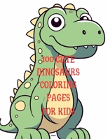 100 CUTE DINOSAURS COLORING PAGES B0CH27WTLD Book Cover