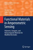 Functional Materials in Amperometric Sensing: Polymeric, Inorganic, and Nanocomposite Materials for Modified Electrodes 3662451026 Book Cover