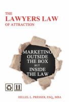 The Lawyers Law of Attraction, Marketing Outside the Box but Inside the Law 098867100X Book Cover