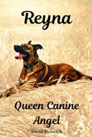 Reyna: Queen Canine Angel B0H28KNMQG Book Cover