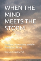 WHEN THE MIND MEETS THE STORM: Pressure, Uncertainty and the Practice of Rising B0H7FKBY9W Book Cover