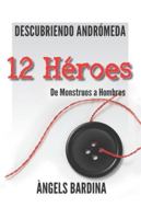 12 Héroes: De monstruos a hombres (Spanish Edition) 8418213477 Book Cover