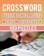 Crossword Puzzle Book for Adults Medium Difficulty - 100 Puzzles: Large Print Crossword Puzzles for Adults to Teens Puzzles Lover - 100 Cross Word Puz B08QFDXLBK Book Cover