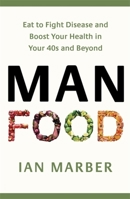 ManFood: The no-nonsense guide to improving your health and energy in your 40s and beyond 0349421641 Book Cover