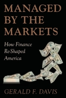 Managed by the Markets: How Finance Has Re-Shaped America 0199216614 Book Cover