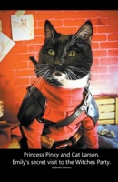 Princess Pinky and Cat Larson. Emily's secret visit to the Witches Party. B0CCC4FDZX Book Cover