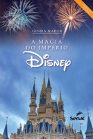 A magia do império Disney 6555362774 Book Cover