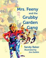 Mrs. Feeny and the Grubby Garden Gang 0991179005 Book Cover