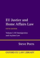 Eu Justice and Home Affairs Law Volume 1: Eu Immigration and Asylum Law 0198890230 Book Cover