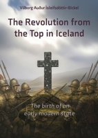 The Revolution from the Top in Iceland 1537 - 1565: The Birth of an early modern State 3000828230 Book Cover