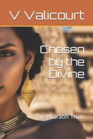Chosen by the Divine: The Pharaoh Trials (Steamy stories from Ancient Egypt) B0GKLZD5NM Book Cover