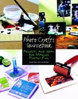 Photo Crafts Sourcebook: Projects and Ideas for Making Photos Fun (Let's Start! Classic Songs) 1592232175 Book Cover