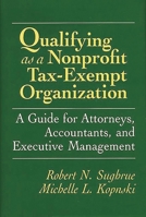 Qualifying as a Nonprofit Tax-Exempt Organization: A Guide for Attorneys, Accountants, and Executive Management 0899304834 Book Cover