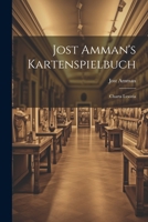 Jost Amman's Kartenspielbuch: Charta Lvsoria... 1021597406 Book Cover
