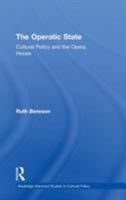 The Operatic State: Cultural Policy and the Opera House (Routledge Harwood Studies in Cultural Policy) 0415278511 Book Cover