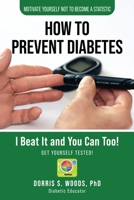 How To Prevent Diabetes: I Beat It and You can Too! 1953616763 Book Cover