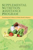 Supplemental Nutrition Assistance Program: Examining the Evidence to Define Benefit Adequacy 0309262941 Book Cover