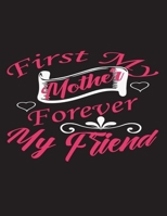 First my mother forever my friend: Coloring Book for Mom and Daughter with Inspirational Quotes and Saying for Mother and Daughter coloring book Gift for Mother's Day coloring for adults B093CHL2TN Book Cover