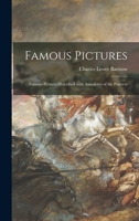 Famous Pictures: Famous Pictures Described With Anecdotes of the Painters 1014185858 Book Cover