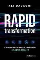 Rapid Transformation: An Outcomes-Based Approach to Drive Results 1955884048 Book Cover