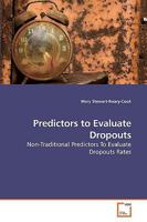 Predictors to Evaluate Dropouts: Non-Traditional Predictors To Evaluate Dropouts Rates 3639088115 Book Cover