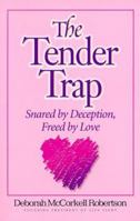 Tender Trap, the: Feel the Pull of Temptation but Hear the Pric 1930027028 Book Cover