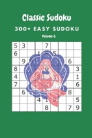 Classic Sudoku: 300+ Easy sudoku Volume 6 B086Y7R7KD Book Cover