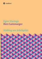 Herr Lattenseger: Mobbing am Arbeistplatz 3743976994 Book Cover