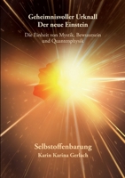 Geheimnisvoller Urknall - Der neue Einstein: Die Einheit von Mystik, Bewusstsein und Quantenphysik 3755784203 Book Cover