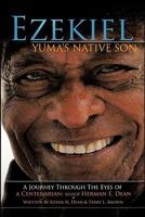 Ezekiel, Yuma's Native Son: A Journey Through the Eyes of a Centenarian: Bishop Herman E. Dean 1456712462 Book Cover