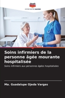 Soins infirmiers de la personne âgée mourante hospitalisée: Soins infirmiers aux personnes âgées hospitalisées (French Edition) B0CLFVK9WC Book Cover