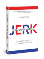 Thou Shalt Not Be a Jerk: A Christian's Guide to Engaging Politics 0781411157 Book Cover