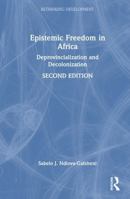 Epistemic Freedom in Africa: Deprovincialization and Decolonization (Rethinking Development) 1032798343 Book Cover