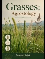 Grasses: Agrostology 1652153683 Book Cover