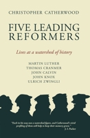 Five Leading Reformers: Lives at a watershed of history 1857925076 Book Cover
