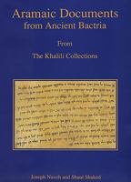 Ancient Aramaic Documents from Bactria: 4th Century B.C.E. (Studies in the Khalili Collection) 1874780749 Book Cover