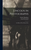 Lincoln in Photographs: an Album of Every Known Pose 1013777379 Book Cover