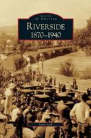 Riverside, 1870-1940 1531628753 Book Cover
