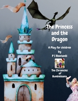 The Princess and the Dragon: A Chronicles of Bumblebania 1492994804 Book Cover