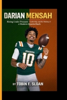 DARIAN MENSAH: Rising Under Pressure - Leadership, Talent, and the Making of a Modern Quarterback B0GHN83FCM Book Cover
