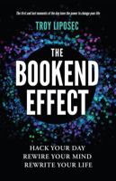 The Bookend Effect: Hack Your Day, Rewire Your Mind, Rewrite Your Life B0GJD5ZXJR Book Cover