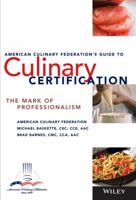 The American Culinary Federation's Guide to Culinary Certification 0471723398 Book Cover