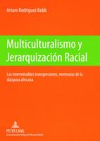 Multiculturalismo Y Jerarquización Racial: Las Interminables Transgresiones, Memorias de la Diáspora Africana- Las Huellas de la Emigración Transatlán 3631572166 Book Cover