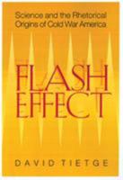 Flash Effect: Science & Rhetorical Origins Of Cold War America 0821414348 Book Cover
