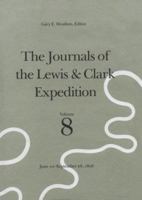 The Journals of the Lewis and Clark Expedition, Volume 8: June 10-September 26, 1806 (Journals of the Lewis and Clark Expedition) 0803229038 Book Cover