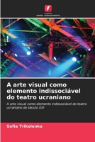 A arte visual como elemento indissociável do teatro ucraniano (Portuguese Edition) 6209274056 Book Cover