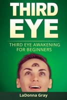 Third Eye: Third Eye Awakening For Beginners 1986636917 Book Cover