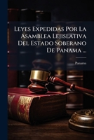 Leyes Expedidas Por La Asamblea Lejislativa Del Estado Soberano De Panama ... 1149113529 Book Cover