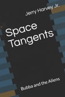 Space Tangents: Bubba and the Aliens B096M1LCR4 Book Cover