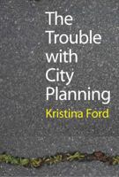 The Trouble with City Planning: What New Orleans Can Teach Us 0300127359 Book Cover